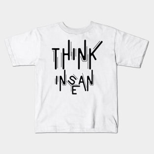 think insane Kids T-Shirt